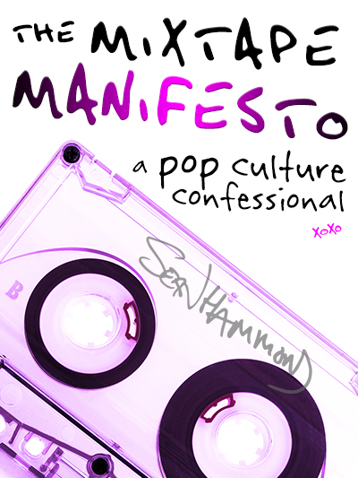 The Mixtape Manifesto: A Pop Culture Confessional by SW Hammond